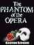 The Phantom of the Opera: The Original Classic Book (Annotated)