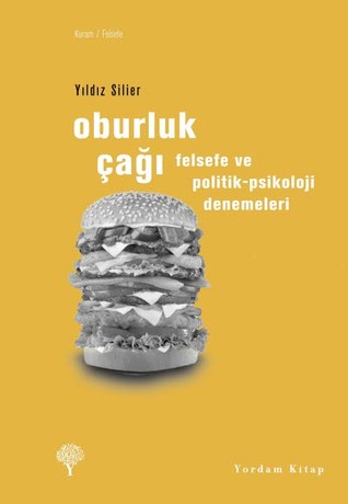 Oburluk Çağı: Felsefe ve Politik-Psikoloji Denemeleri