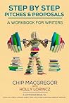 Step By Step Pitches And Proposals: A Workbook For Writers Step By Step Pitches And Proposals: A Workbook For Writers
