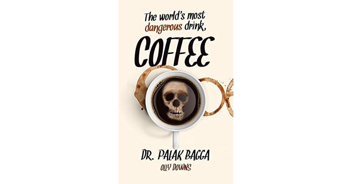 The World's Most Dangerous Drink, Coffee The hidden dangers of