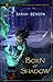 Born of Shadow by Sarah Benson
