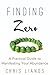 Finding Zero: A Practical Guide to Manifesting Your Abundance
