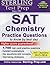 Sterling Test Prep SAT Chemistry Practice Questions: High Yield SAT Chemistry Questions with Detailed Explanations