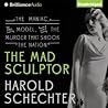 The Mad Sculptor by Harold Schechter