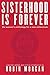 Sisterhood Is Forever: The ...