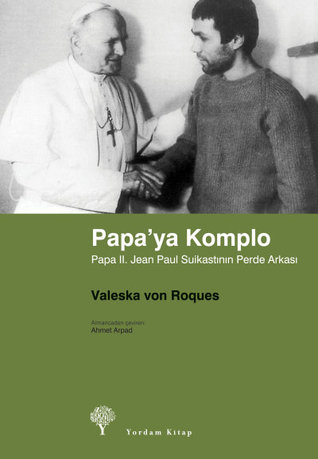 Papa'ya Komplo: Papa II. Jean Paul Suikastının Perde Arkası (Paperback)