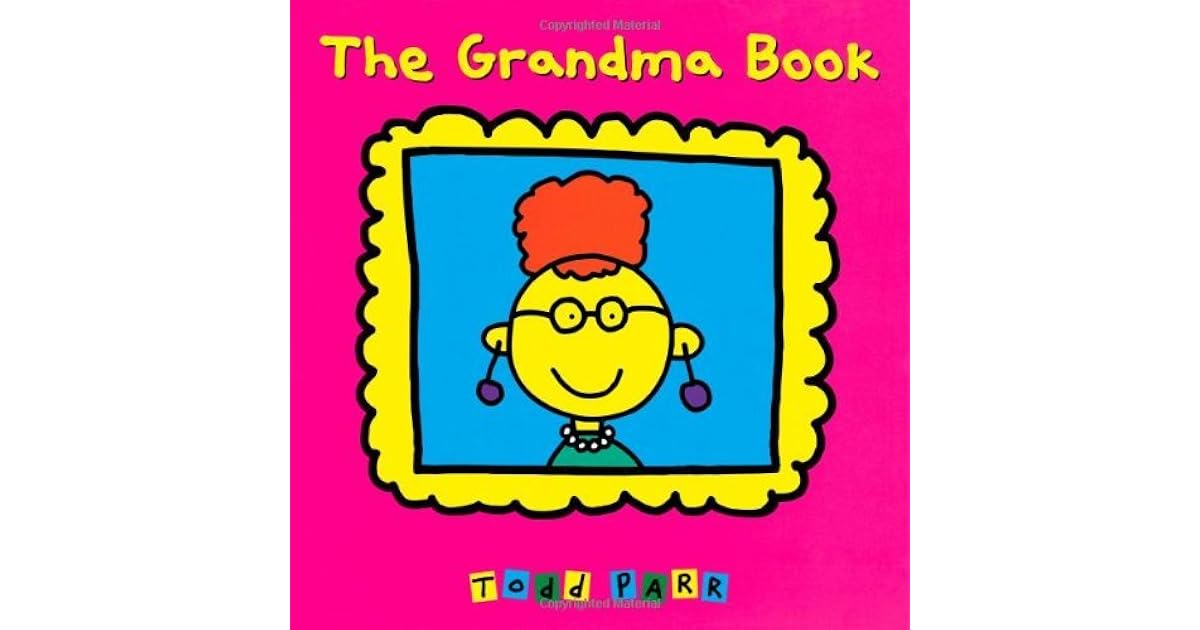 The Grandma Book by Todd Parr