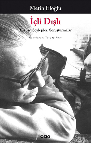 İçli Dışlı: Yazılar, Söyleşiler, Soruşturmalar (Paperback)