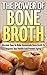 Bone Broth: The Power Of Bo...