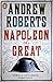 Napoleon the Great by Andrew Roberts