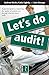 Let's Do Audit!: A Practica...