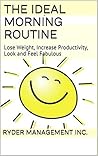 The Ideal Morning Routine: Lose Weight, Increase Productivity, Look and Feel Fabulous