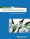 The Illustrated Toyota Production System: A Process Improvement Methodology