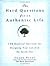 The Hard Questions for an Authentic Life: 100 Essential Questions for Designing Your Life from the Inside Out