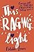 This Raging Light by Estelle Laure