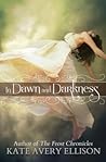 In Dawn and Darkness by Kate Avery Ellison In Dawn and Darkness by Kate Avery Ellison