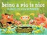 Being a Pig Is Ni...