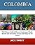 COLOMBIA: The Ultimate Guid...