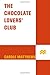 The Chocolate Lovers' Club by Carole Matthews The Chocolate Lovers' Club by Carole Matthews