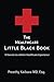 The Healthcare Little Black Book: 10 Secrets to a Better Healthcare Experience