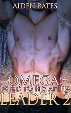 Omega: Fated To His Alpha Leader 2 (Fated To His Alpha Leader #2)