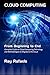 Cloud Computing: From Beginning to End