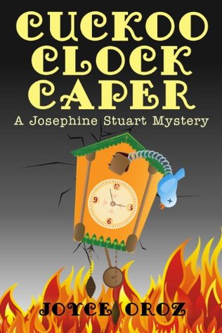 Cuckoo Clock Caper: A Josephine Stuart Mystery (The Josephine Stuart Mystery Series Book 5)