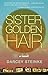 Sister Golden Hair by Darcey Steinke