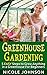 GREENHOUSE GARDENING: 5 EASY Steps to Grow ANYTHING in a Greenhouse For Beginners (Greenhouse Gardening, Greenhouse, Gardening, Garden, Vegetable Garden Book 1)