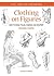 Art of Drawing: Clothing on Figures: How to Draw Folds, Fabrics and Drapery