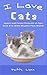 I Love Cats: Sweet and Funny Pictures of Cats - Each Comes With Rhymes That Match( For Kids 3-6)