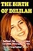 The Birth of Delilah: Unwanted Feminization (Cross-Gender Suspense)