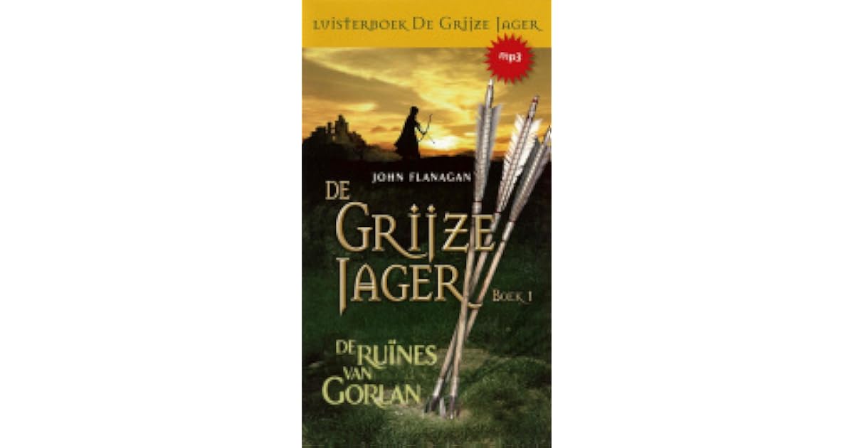 De ruïnes van Gorlan (De grijze jager, #1) by John Flanagan