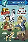 Wild Animal Babies! (Wild Kratts) (Step into Reading)