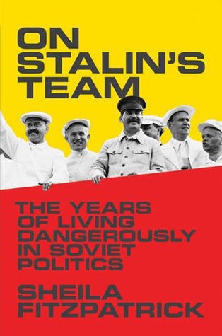 On Stalin's Team: The Years of Living Dangerously in Soviet Politics (Hardcover)