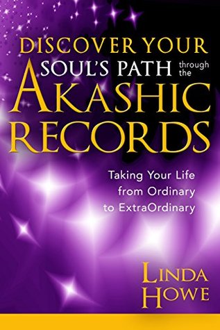 Discover Your Soul's Path Through the Akashic Records: Taking Your Life from Ordinary to Extraordinary (Kindle Edition)