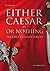 Either Caesar - or nothing: The life of Cesare Borgia