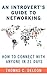 An Introvert’s Guide to Networking: How to Connect with Anyone in 21 Days