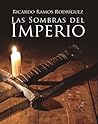 Las Sombras del Imperio by Ricardo Ramos Rodríguez