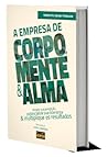 A Empresa de Corpo, Mente e Alma A Empresa de Corpo, Mente e Alma