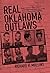 Real Oklahoma Outlaws by Richard H. Mullins