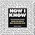 Now I Know: The Revealing Stories Behind the World's Most Interesting Facts