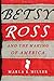 Betsy Ross and the Making o...