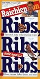 Raichlen on Ribs, Ribs, Outrageous Ribs: 99 Top-Notch, Tasty, Truly Tempting Recipes Plus Slaws, Sauces, Baked Beans, and More Raichlen on Ribs, Ribs, Outrageous Ribs: 99 Top-Notch, Tasty, Truly Tempting Recipes Plus Slaws, Sauces, Baked Beans, and More