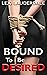Bound To Be Desired: A BDSM...
