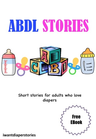 ABDL Stories: Short stories for adults who love diapers