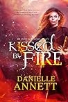 Kissed by Fire by Danielle Annett