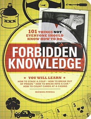 Forbidden Knowledge: 101 Things NOT Everyone Should Know How to Do (Paperback)