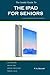 The Inside Guide to the iPad for Seniors: Covers the iPad Air, iPad Air 2, iPad Mini 2, iPad Mini 3, iOS 8