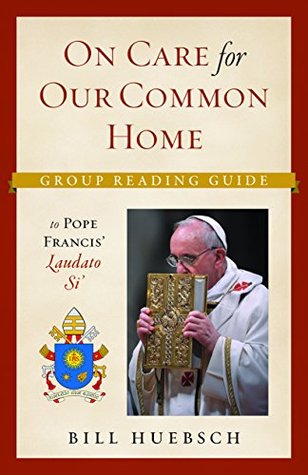 On the Care for our Common Home: Group Reading Guide to Laudato Si' (Paperback)